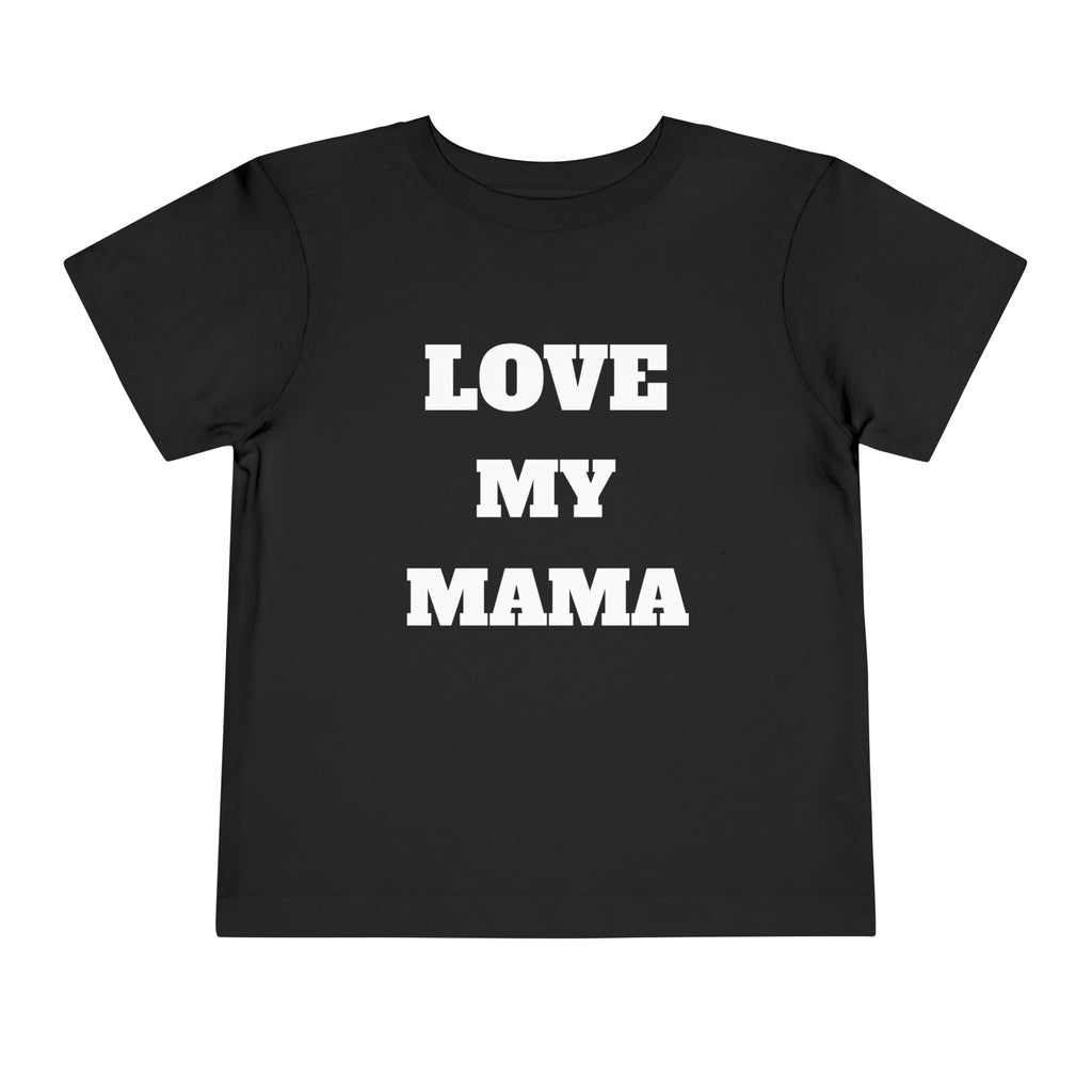 Love my Mama TODDLER TEE | Mother's Day gifts | Kids tee