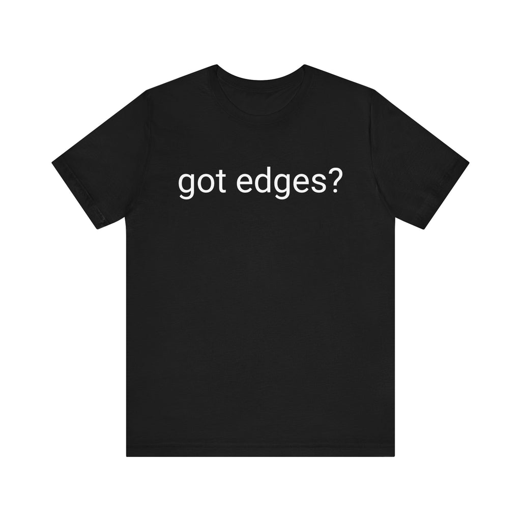Got edges? Tee